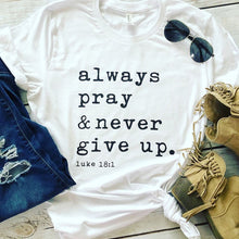 Load image into Gallery viewer, Always Pray Never Give Up Christian T Shirt O Neck Short Sleeve Harajuku Faith Tops Causal Plus Size Women Shirts