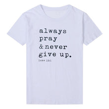 Load image into Gallery viewer, Always Pray Never Give Up Christian T Shirt O Neck Short Sleeve Harajuku Faith Tops Causal Plus Size Women Shirts