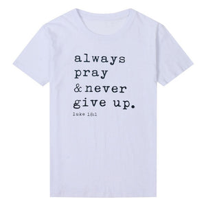 Always Pray Never Give Up Christian T Shirt O Neck Short Sleeve Harajuku Faith Tops Causal Plus Size Women Shirts