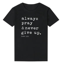 Load image into Gallery viewer, Always Pray Never Give Up Christian T Shirt O Neck Short Sleeve Harajuku Faith Tops Causal Plus Size Women Shirts