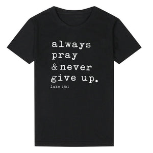 Always Pray Never Give Up Christian T Shirt O Neck Short Sleeve Harajuku Faith Tops Causal Plus Size Women Shirts