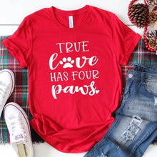 Load image into Gallery viewer, True Love Has Four Paws Funny T Shirt My Dog Is My Valentine Tops Dog Mom Red Harajuku T-shirt Women Shirts