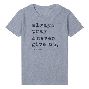 Always Pray Never Give Up Christian T Shirt O Neck Short Sleeve Harajuku Faith Tops Causal Plus Size Women Shirts