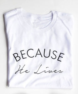 Because he lives Christian t shirt slogan women fashion grunge Hipster Christian Instagram baptism street simple style tee