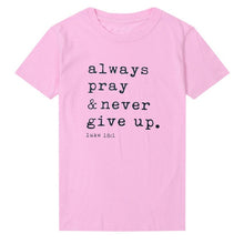 Load image into Gallery viewer, Always Pray Never Give Up Christian T Shirt O Neck Short Sleeve Harajuku Faith Tops Causal Plus Size Women Shirts